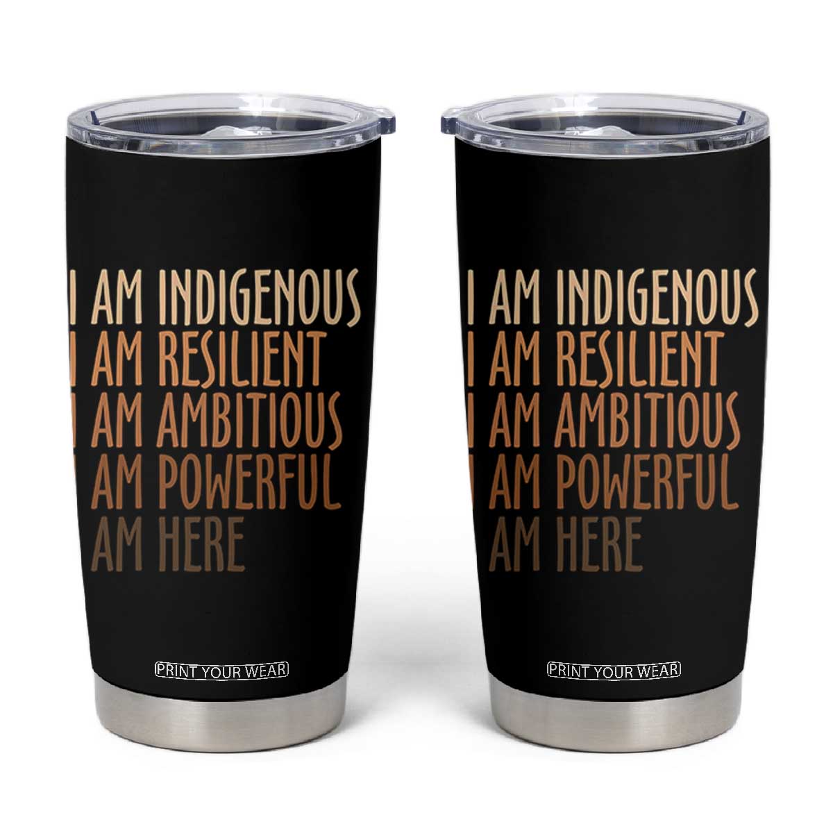 Indigenous Peoples Day Gifts Tumbler Cup Resilient Ambitious Powerful Here TS12 Black Print Your Wear