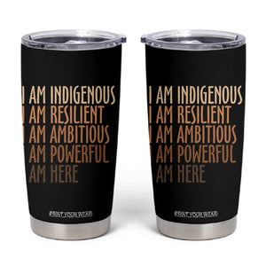 Indigenous Peoples Day Gifts Tumbler Cup Resilient Ambitious Powerful Here TS12 Black Print Your Wear