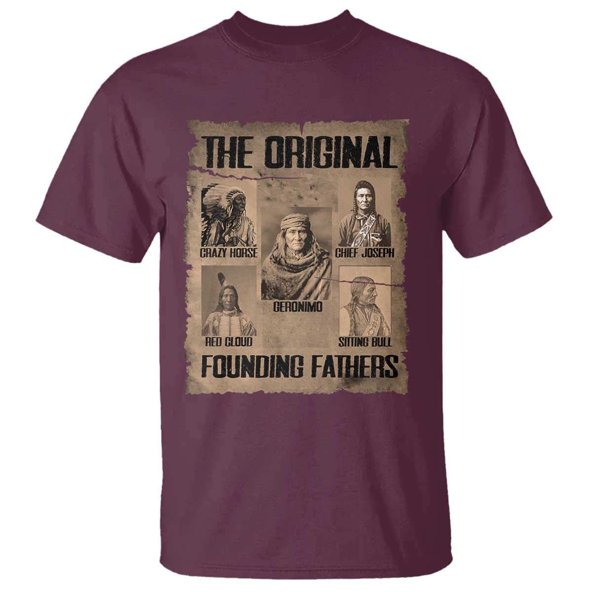 The Original Founding Fathers T Shirt Native American Indigenous Leaders Graphic TS12 Maroon Print Your Wear