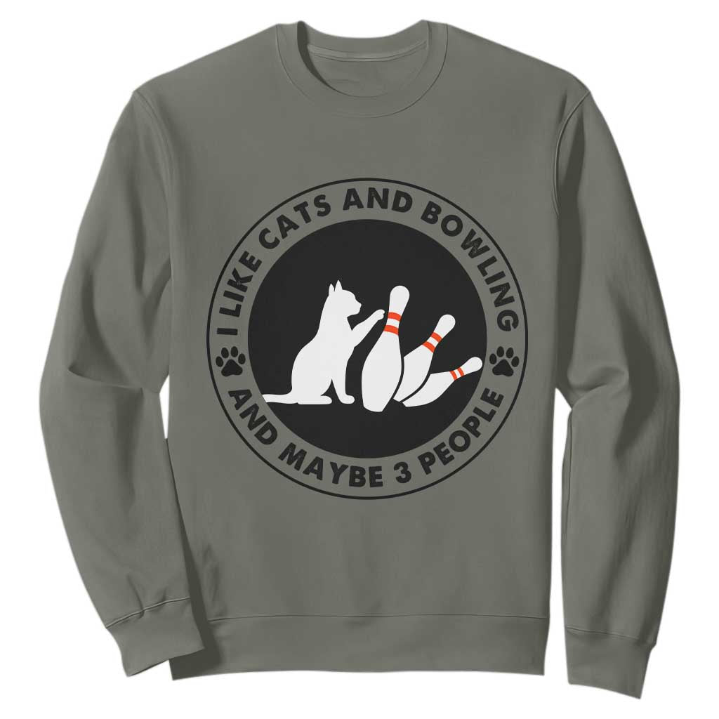 I Like Cats And Bowling And Maybe 3 People Sweatshirt Funny Cat Lovers TS12 Military Green Print Your Wear
