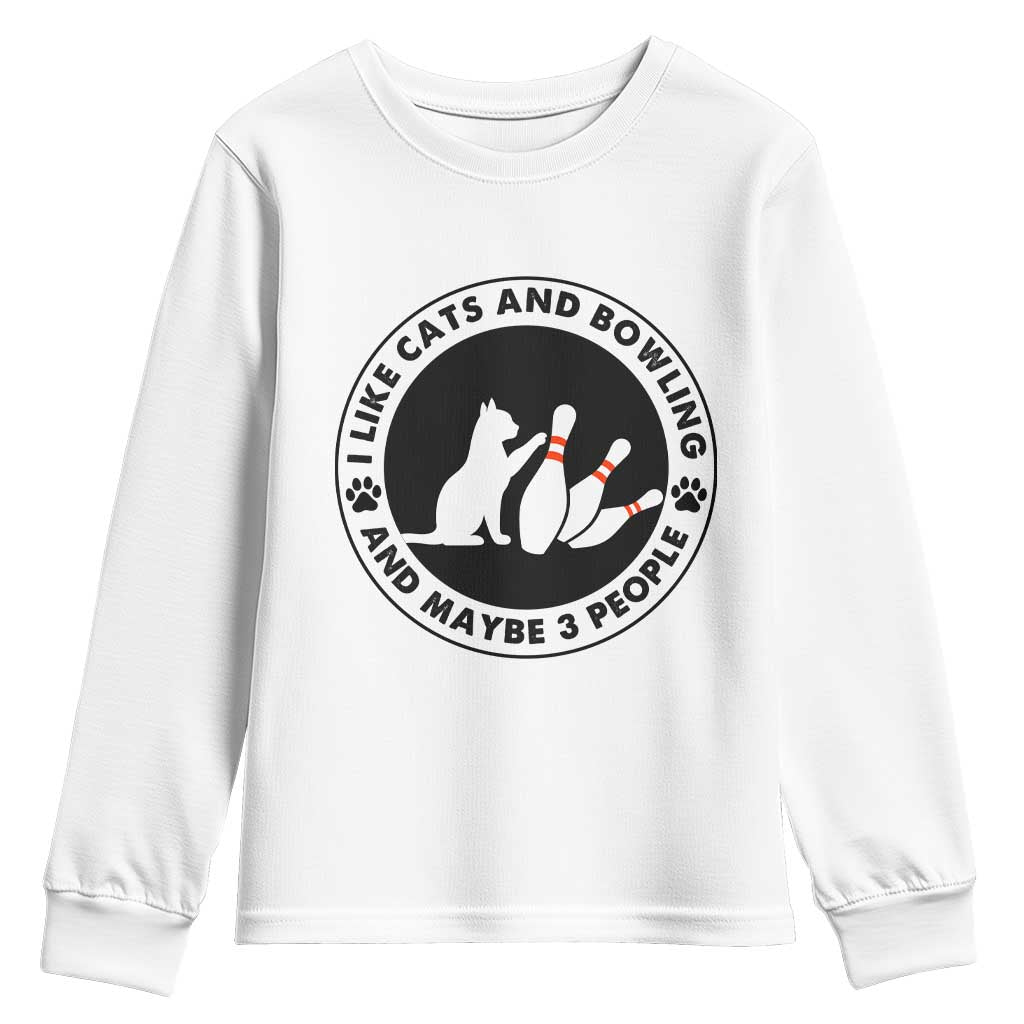 I Like Cats And Bowling And Maybe 3 People Youth Sweatshirt Funny Cat Lovers TS12 White Print Your Wear