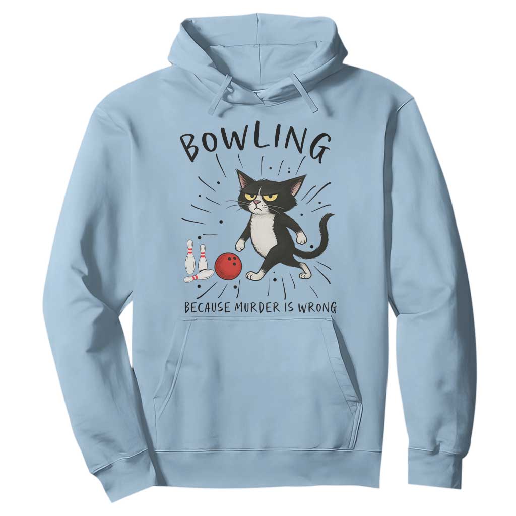 Bowling Because Murder Is Wrong Hoodie Funny Cat Lovers Gift TS12 Light Blue Print Your Wear