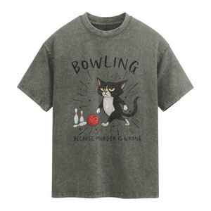 Bowling Because Murder Is Wrong Washed Cotton T-Shirt Funny Cat Lovers Gift