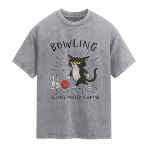 Bowling Because Murder Is Wrong Washed Cotton T-Shirt Funny Cat Lovers Gift
