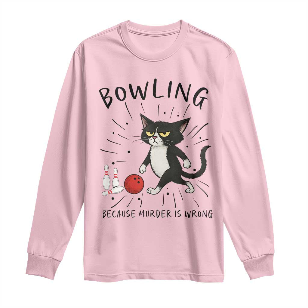 Bowling Because Murder Is Wrong Long Sleeve Shirt Funny Cat Lovers Gift TS12 Light Pink Print Your Wear