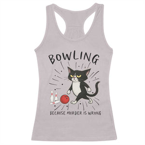 Bowling Because Murder Is Wrong Racerback Tank Top Funny Cat Lovers Gift TS12 Ice Gray Print Your Wear