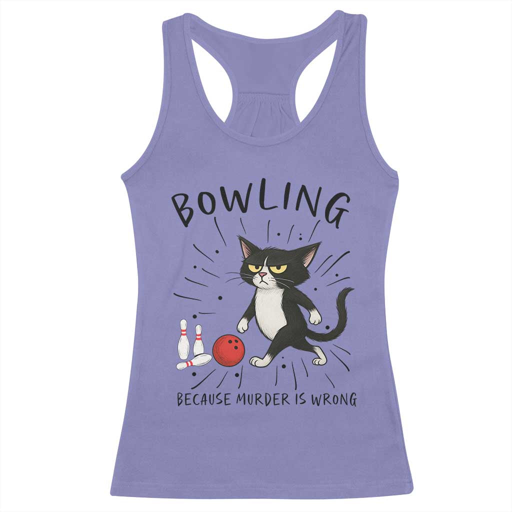 Bowling Because Murder Is Wrong Racerback Tank Top Funny Cat Lovers Gift TS12 Violet Print Your Wear