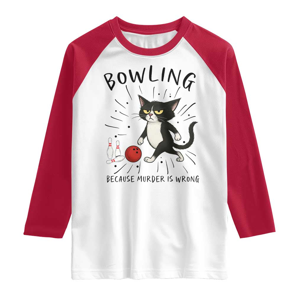Bowling Because Murder Is Wrong Raglan Shirt Funny Cat Lovers Gift TS12 White Red Print Your Wear