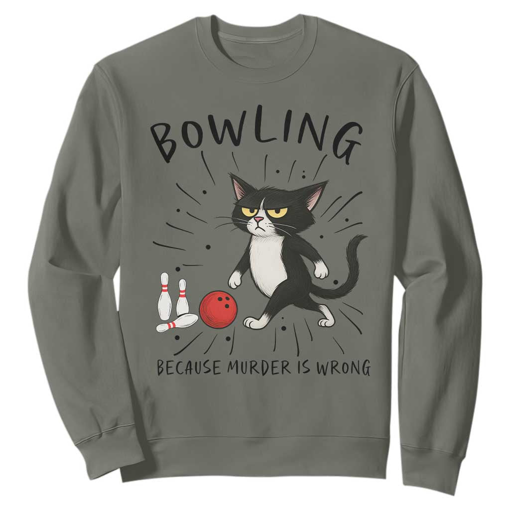Bowling Because Murder Is Wrong Sweatshirt Funny Cat Lovers Gift TS12 Military Green Print Your Wear