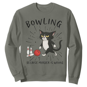 Bowling Because Murder Is Wrong Sweatshirt Funny Cat Lovers Gift TS12 Military Green Print Your Wear