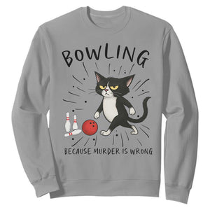 Bowling Because Murder Is Wrong Sweatshirt Funny Cat Lovers Gift TS12 Sport Gray Print Your Wear