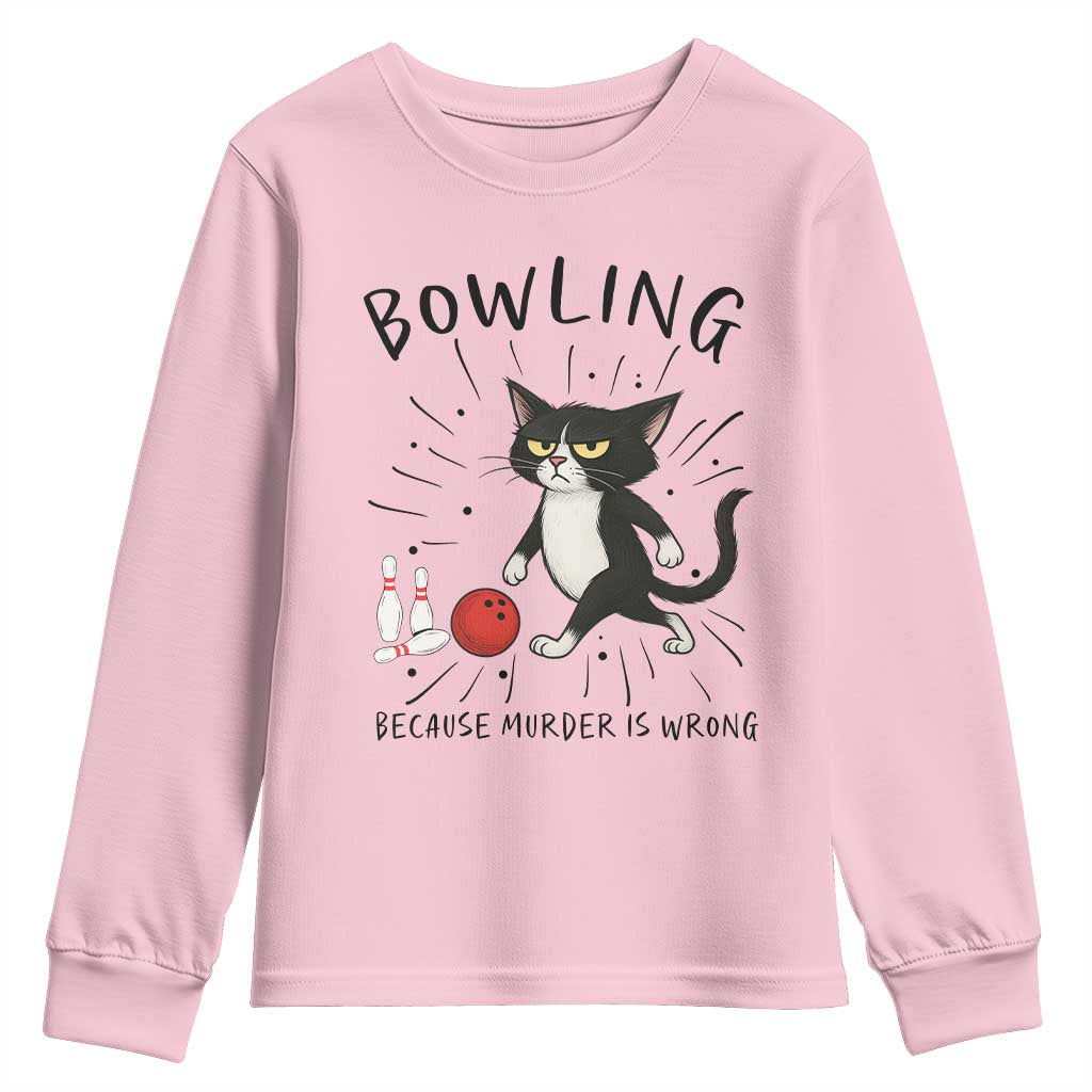 Bowling Because Murder Is Wrong Youth Sweatshirt Funny Cat Lovers Gift TS12 Light Pink Print Your Wear