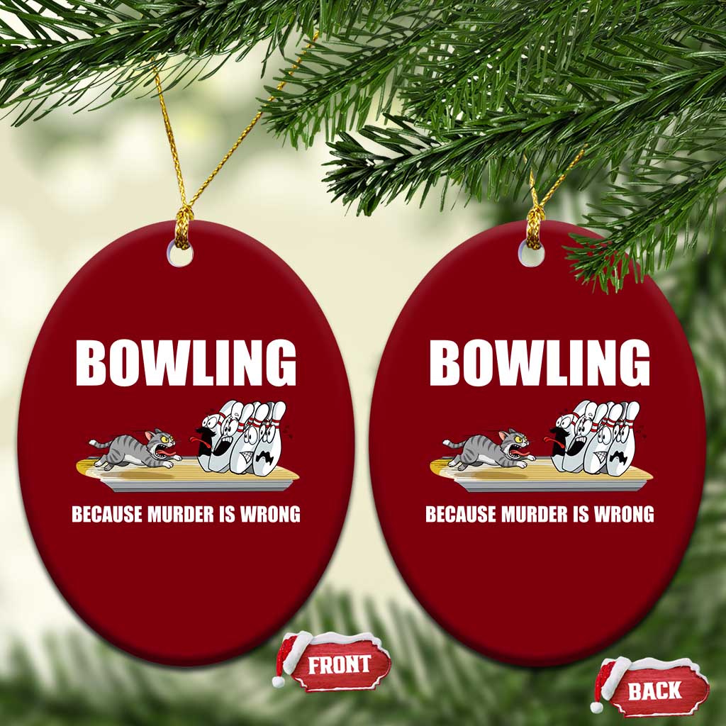 Funny Cat Ceramic Ornament Bowling Because Murder Is Wrong Gift TS12 Print Your Wear