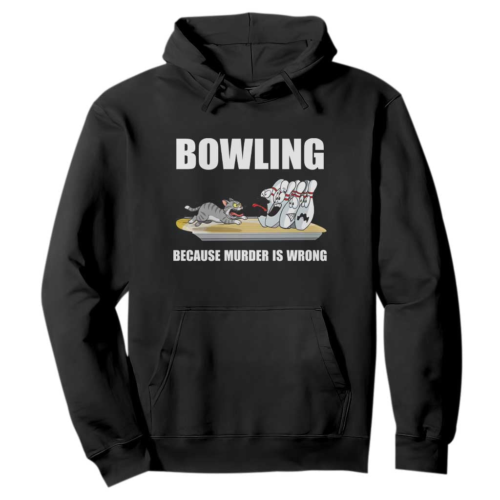 Funny Cat Hoodie Bowling Because Murder Is Wrong Gift TS12 Black Print Your Wear
