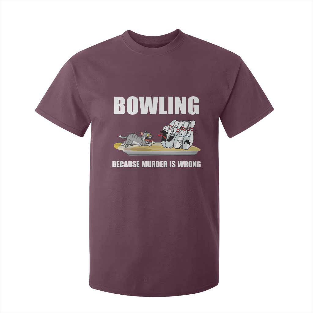 Funny Cat T Shirt For Kid Bowling Because Murder Is Wrong Gift TS12 Maroon Print Your Wear