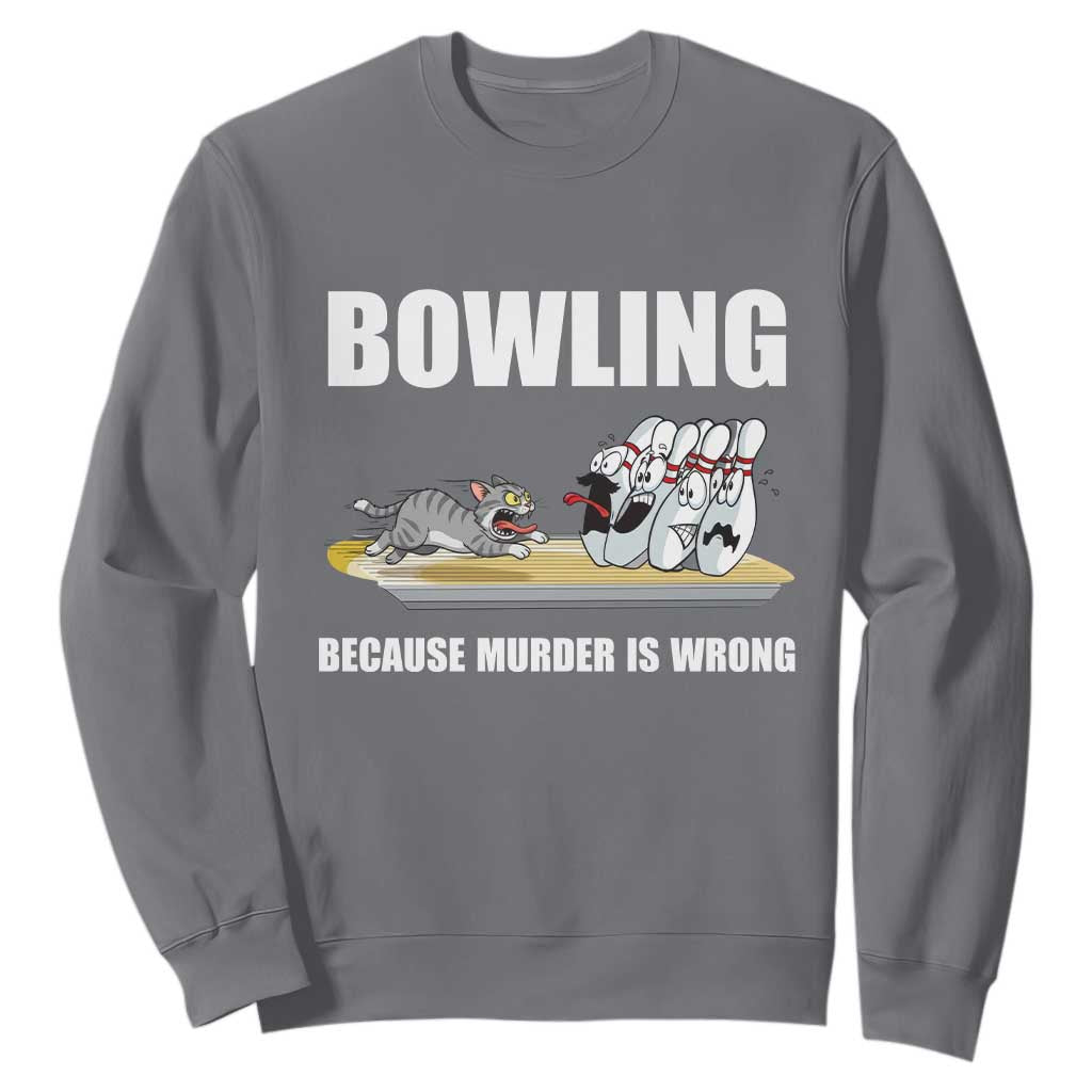 Funny Cat Sweatshirt Bowling Because Murder Is Wrong Gift TS12 Charcoal Print Your Wear