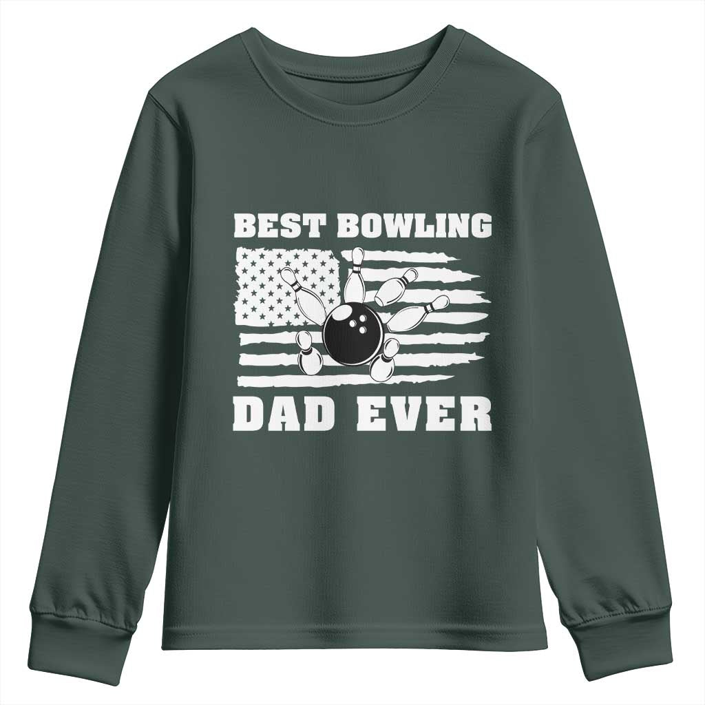 Best Bowling Dad Ever Youth Sweatshirt American Flag Patriotic Bowler Gift TS12 Dark Forest Green Print Your Wear