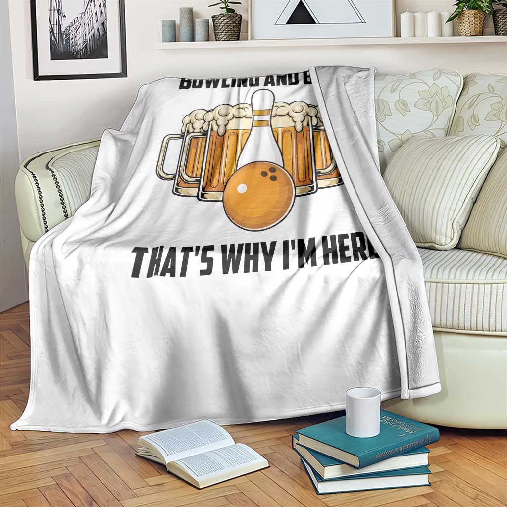 Bowling And Beer That's Why I'm Here Throw Blanket Drinking Bowling Gift TS12 Print Your Wear