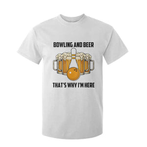 Bowling And Beer That's Why I'm Here T Shirt For Kid Drinking Bowling Gift TS12 White Print Your Wear