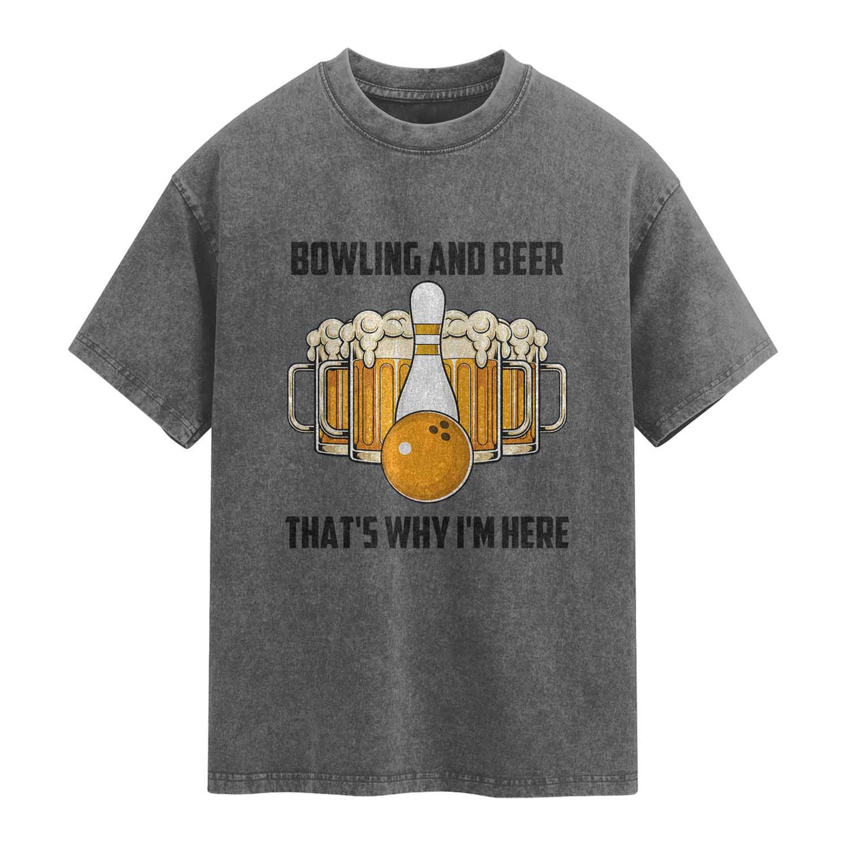 Bowling And Beer That's Why I'm Here Washed Cotton T-Shirt Drinking Bowling Gift