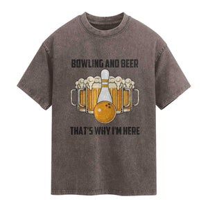 Bowling And Beer That's Why I'm Here Washed Cotton T-Shirt Drinking Bowling Gift