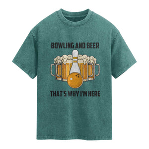 Bowling And Beer That's Why I'm Here Washed Cotton T-Shirt Drinking Bowling Gift