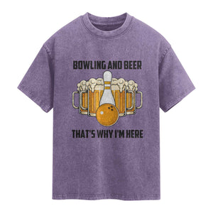 Bowling And Beer That's Why I'm Here Washed Cotton T-Shirt Drinking Bowling Gift