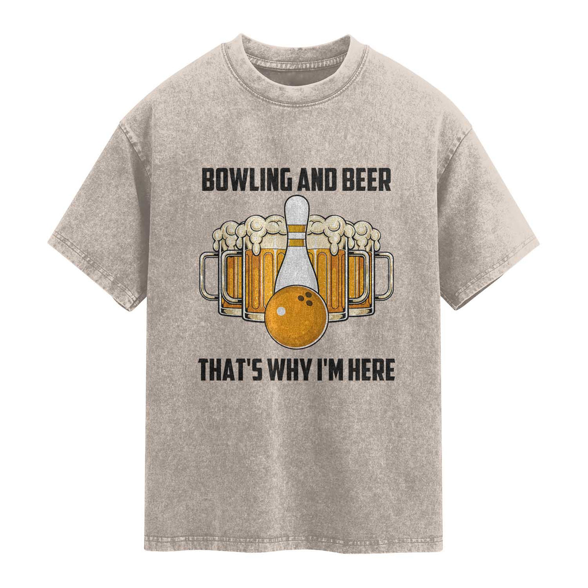 Bowling And Beer That's Why I'm Here Washed Cotton T-Shirt Drinking Bowling Gift