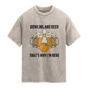 Bowling And Beer That's Why I'm Here Washed Cotton T-Shirt Drinking Bowling Gift