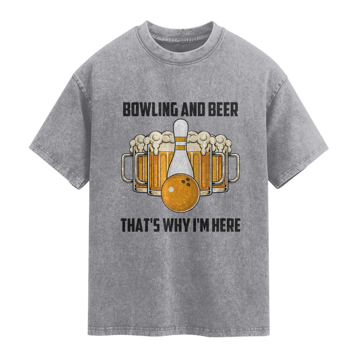 Bowling And Beer That's Why I'm Here Washed Cotton T-Shirt Drinking Bowling Gift