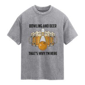 Bowling And Beer That's Why I'm Here Washed Cotton T-Shirt Drinking Bowling Gift