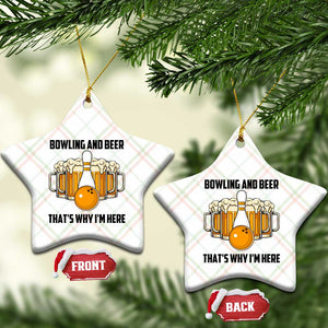 Bowling And Beer That's Why I'm Here Ceramic Ornament Drinking Bowling Gift TS12 Print Your Wear