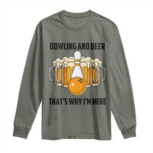 Bowling And Beer That's Why I'm Here Long Sleeve Shirt Drinking Bowling Gift TS12 Military Green Print Your Wear