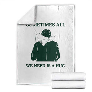Funny Adult Humor Throw Blanket Sometimes All We Need Is A Hug