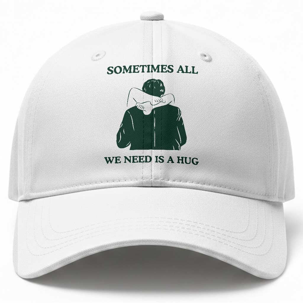 Funny Adult Humor Baseball Cap Sometimes All We Need Is A Hug