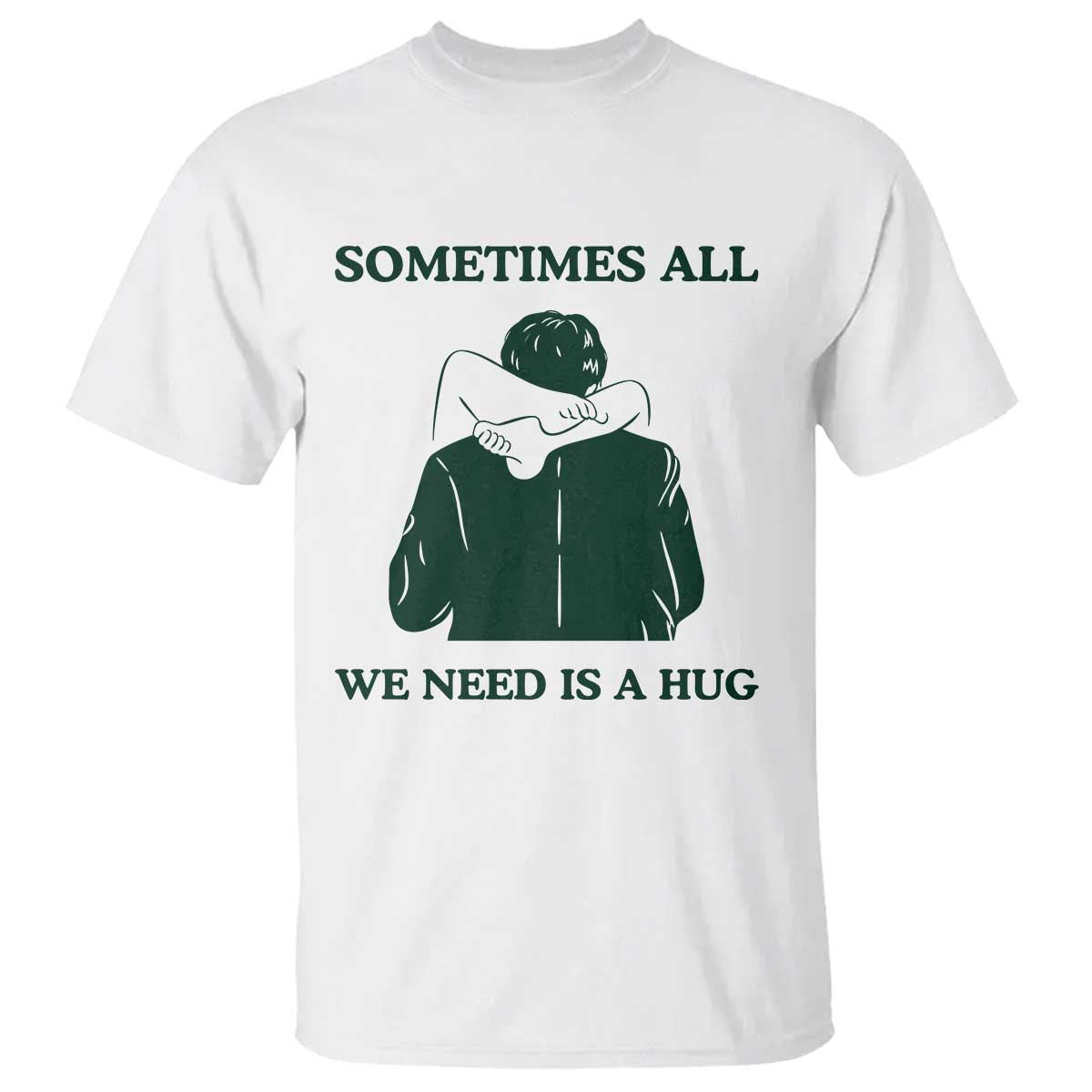 Funny Adult Humor T Shirt Sometimes All We Need Is A Hug