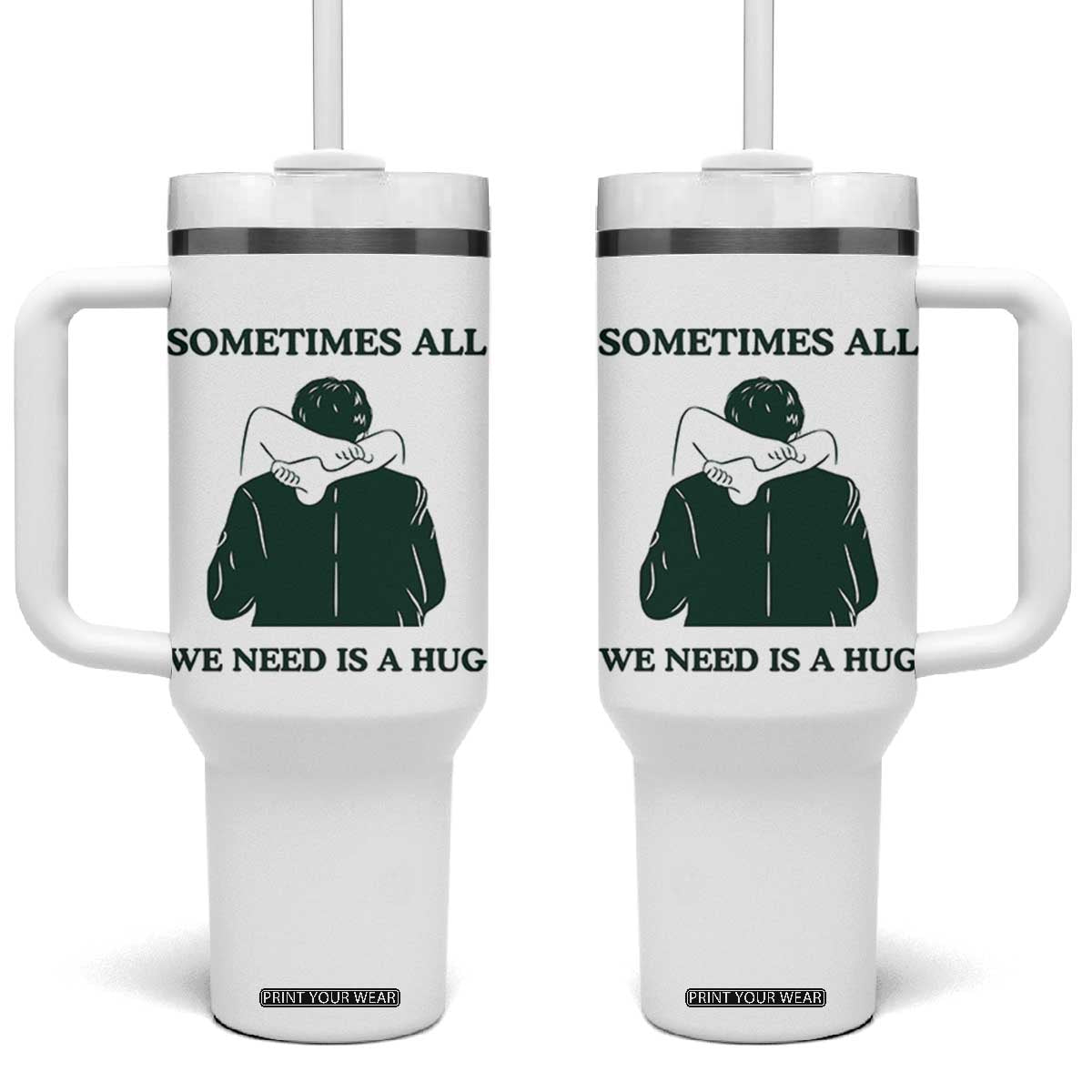 Funny Adult Humor Tumbler With Handle Sometimes All We Need Is A Hug