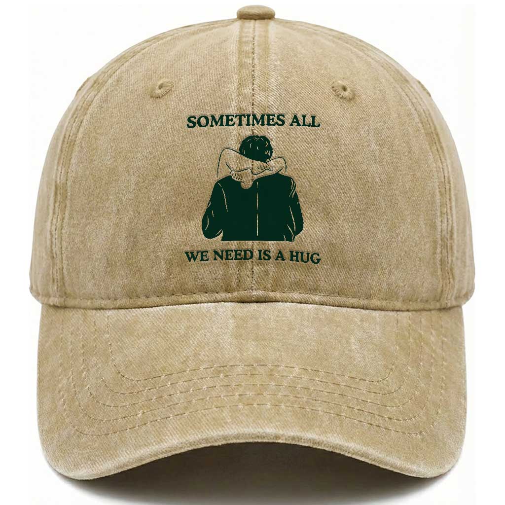 Funny Adult Humor Washed Cotton Baseball Cap Sometimes All We Need Is A Hug