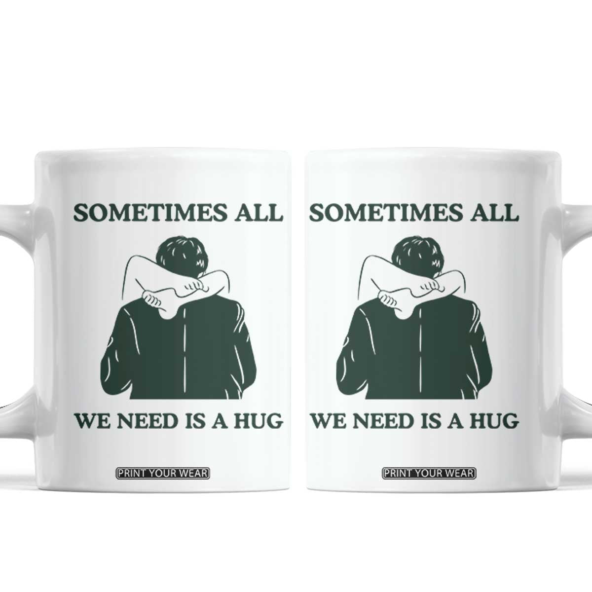 Funny Adult Humor Coffee Mug Sometimes All We Need Is A Hug