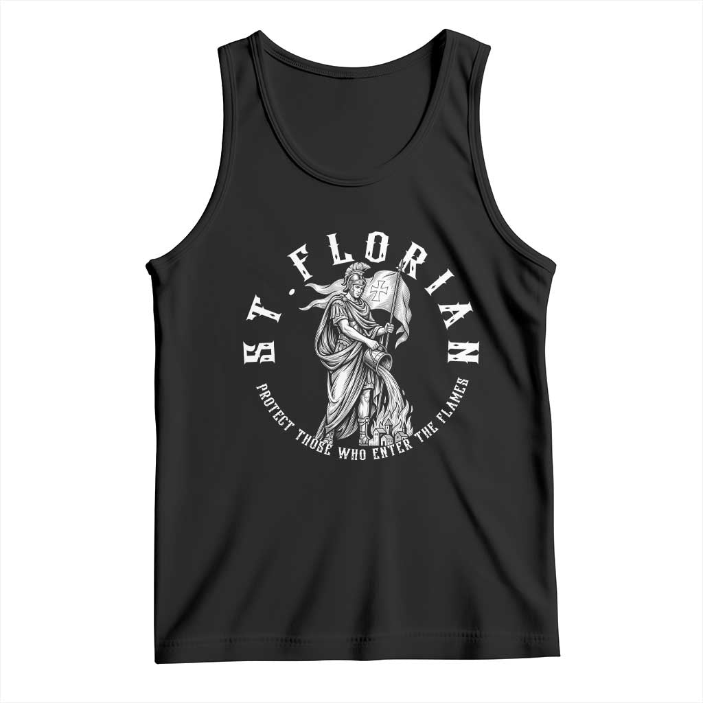 St Florian Firefighter Patron Saint Tank Top Protect Those Who Enter The Flames