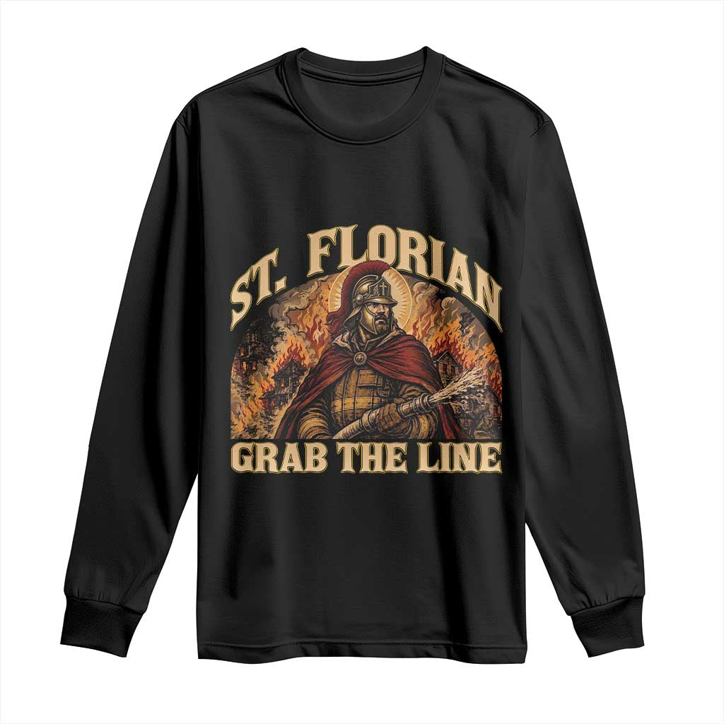 St Florian Firefighter Faith Long Sleeve Shirt Grab The Line Brave Fire Service