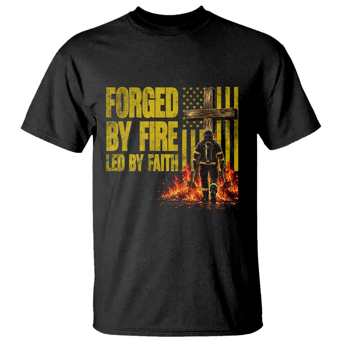 Patriotic Christian Firefighter T Shirt Forged By Fire Led By Faith Cross American Flag