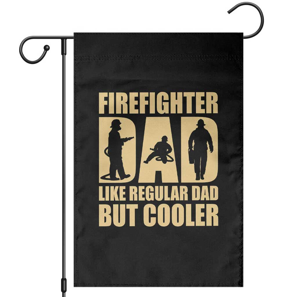 Firefighter Dad Garden Flag Like Regular Dad But Cooler Father Gift
