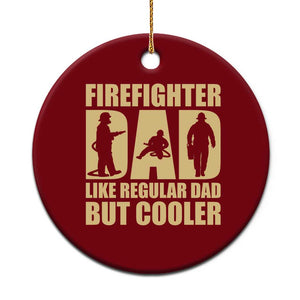 Firefighter Dad Ceramic Ornament Like Regular Dad But Cooler Father Gift