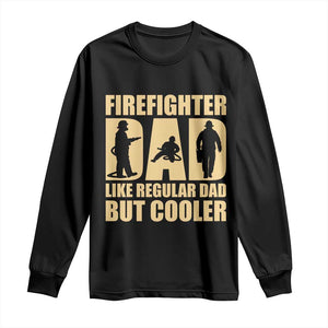 Firefighter Dad Long Sleeve Shirt Like Regular Dad But Cooler Father Gift