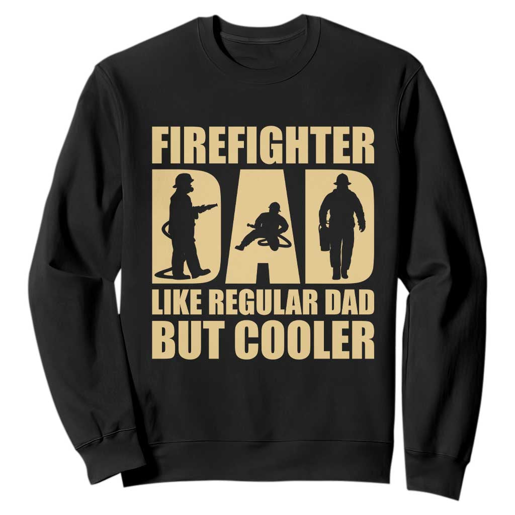 Firefighter Dad Sweatshirt Like Regular Dad But Cooler Father Gift