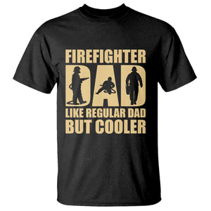 Firefighter Dad T Shirt Like Regular Dad But Cooler Father Gift