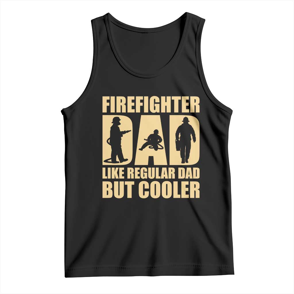 Firefighter Dad Tank Top Like Regular Dad But Cooler Father Gift