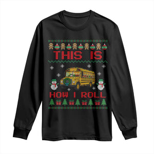 Funny Christmas School Bus Driver Long Sleeve Shirt This Is How I Roll