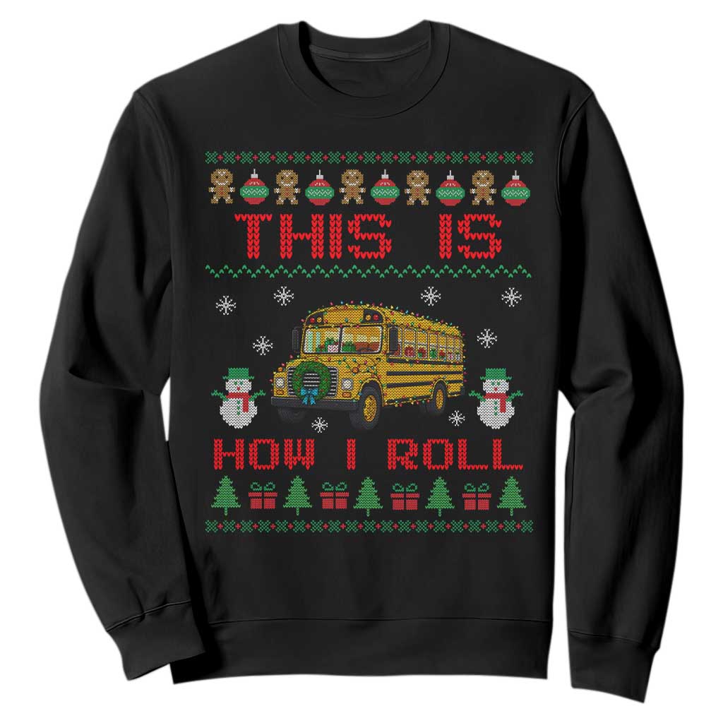 Funny Christmas School Bus Driver Sweatshirt This Is How I Roll